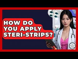 How Do You Apply Steri-Strips? - The Operating Table