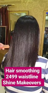 Hair smoothing 2499waistline Shine Makeovers Book ur appointment Call 8800234202.8800566230 Address c.96 hari nagar clock tower near rainbow school | Shine Beauty clinic and makeovers