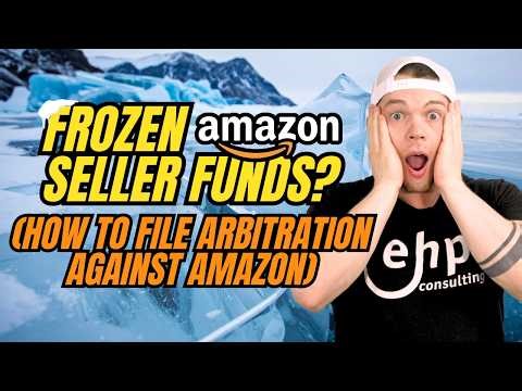 FROZEN Amazon Seller Funds? (How To File Arbitration Against Amazon)