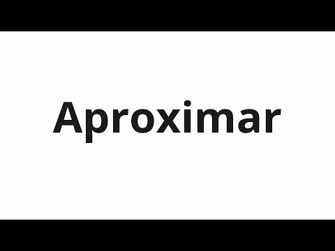 How to pronounce Aproximar