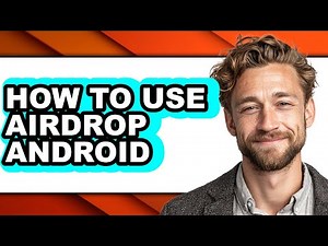 How to Use Airdrop Android - Step by Step