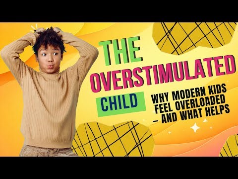 The Overstimulated Child