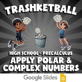 Apply Polar & Complex Numbers TRASHKETBALL Math Game - No Prep PreCalculus