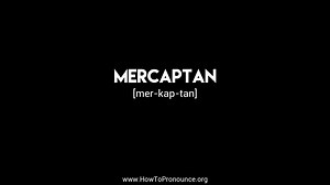 How to Pronounce "mercaptan"