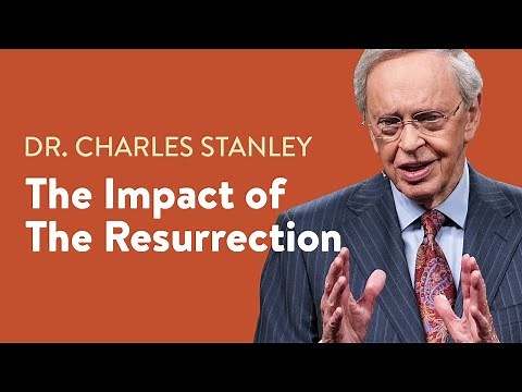 The Impact Of The Resurrection – Dr. Charles Stanley
