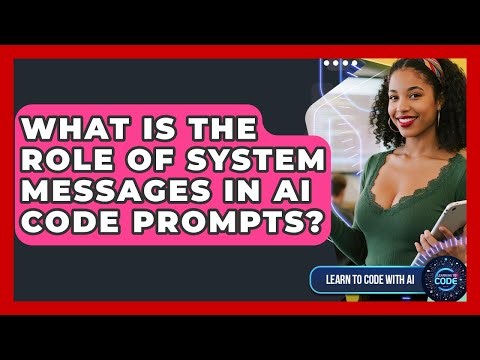 What Is The Role Of System Messages In AI Code Prompts? - Learning To Code With AI