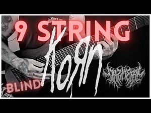 KORN: BLIND - 9 STRING GUITAR COVER