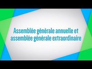 Formation en bref: Assemblée générale annuelle et assemblée générale extraordinaire