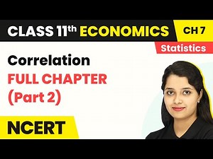 Class 11 Economics (Statistics) Chapter 7 | Correlation - Full Chapter Explanation (Part 2)