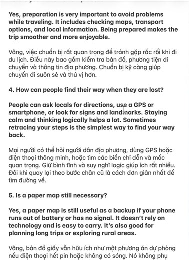 IELTS Speaking 9/2025 - Part 3 - Getting lost. 1. Why do some people get lost more easily than others? Some people get lost more easily because they have a poor sense of direction. Others might not pay enough attention to their surroundings or rely too much on technology. Experience and practice also play a big role in knowing how to navigate. Một số người dễ bị lạc hơn vì họ có khả năng định hướng kém. Những người khác có thể không chú ý đủ đến môi trường xung quanh hoặc quá phụ thuộc vào công 