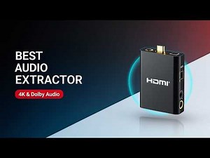 5 Best HDMI Audio Extractors for High Quality Sound Output