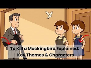 To Kill a Mockingbird Explained: Key Themes & Characters