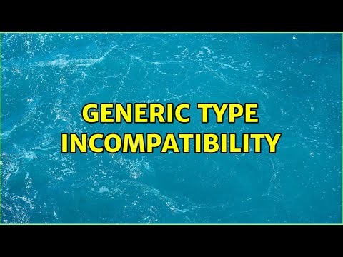 Generic type incompatibility