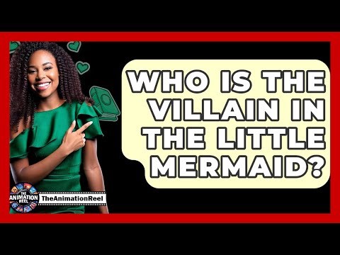 Who Is The Villain In The Little Mermaid? - The Animation Reel