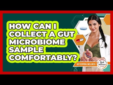 How Can I Collect A Gut Microbiome Sample Comfortably? - Gut Wellness Central