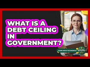 What Is A Debt Ceiling In Government? - Learn About Economics