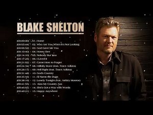Blake Shelton Greatest Hits Full Album - All songs by Blake Shelton - Blake Shelton Best Songs