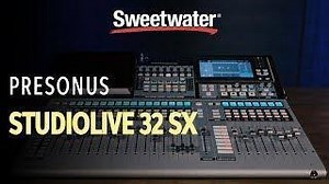 PreSonus StudioLive 32SX 32-channel Digital Mixer Overview - InSync | Sweetwater