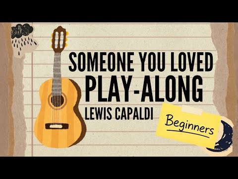 Someone You Loved (Lewis Capaldi) – Easy Guitar Play Along