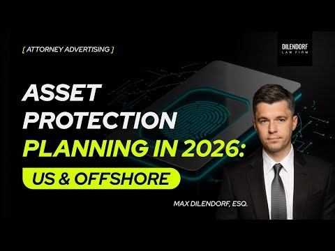 Asset Protection Planning in 2026: US & Offshore