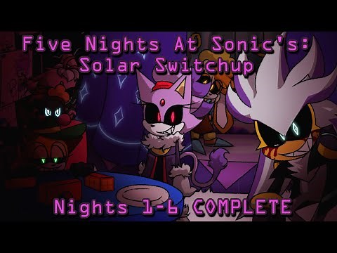 Five Nights at Sonic's: Solar Switchup | Nights 1-6 COMPLETE | Nights 1-6 COMPLETE