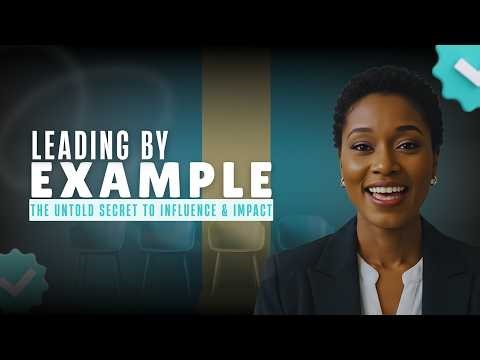 Leading By Example: The Untold Secret to Influence & Impact