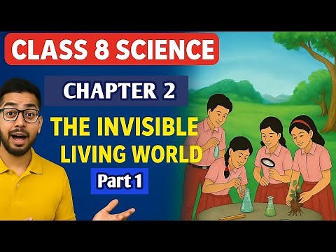 Class 8 Science Curiosity Book Chapter 2 | The Invisible Living World – Beyond Our Naked Eye | NCERT