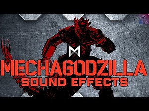 Sound Effects - Mechagodzilla (Monsterverse)