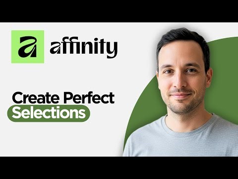 How to Create Perfect Selections in Affinity Photo (2026 Full Guide)