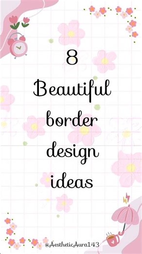 8 beautiful border design ideas! 🫐🌷✨ #border #design #ideas #aesthetic #beautiful