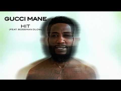 Gucci Mane - Hit (feat. Bossman Dlow) [Official Audio]