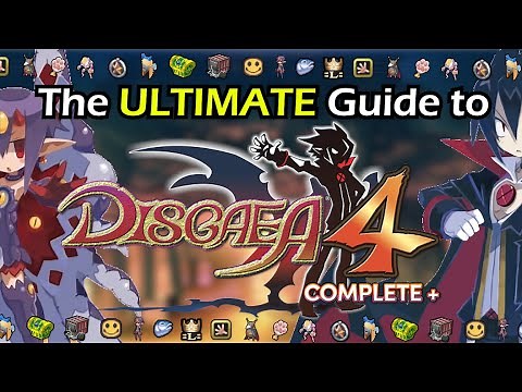 The ULTIMATE Guide to Disgaea 4 Complete+ || Leveling + 100% Guide!