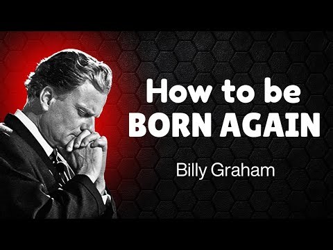 What does it mean to be born again | Billy Graham