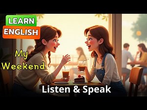 My Weekend | Improve Your English | English Listening Skills - Speaking Skills