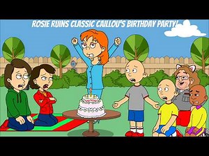Rosie RUINS Classic Caillou's Birthday/Grounded