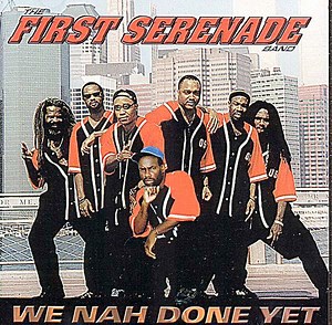 The First Serenade Band - We Nah Done Yet