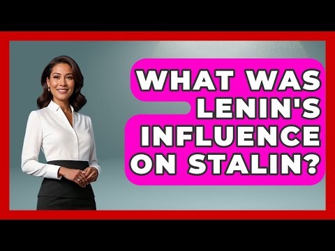 What Was Lenin's Influence On Stalin? - History of Communism
