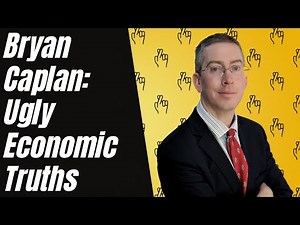 Bryan Caplan: Ugly Economic Truths