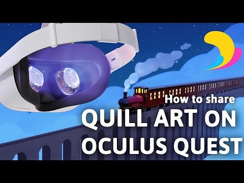How to share your Quill work on Oculus Quest