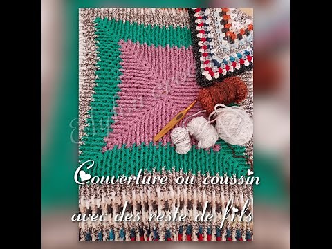 TUTO crochet : Comment faire une Couverture / Coussin réversible avec des Reste de fils, facile !