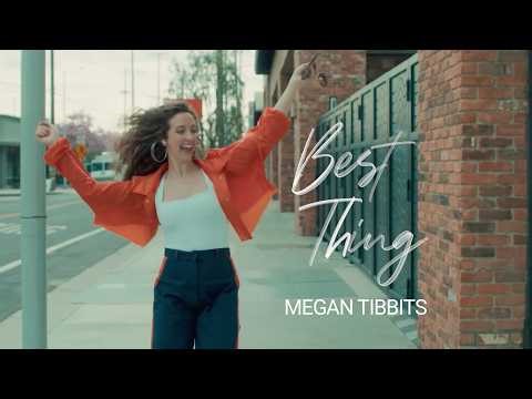 best thing by Megan Tibbits (official video)