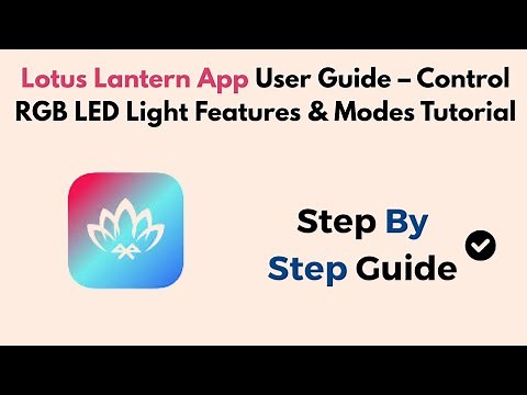 Lotus Lantern App User Guide – Control RGB LED Light Features & Modes Tutorial