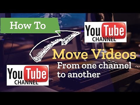How to move videos from one YouTube Channel to another 2021