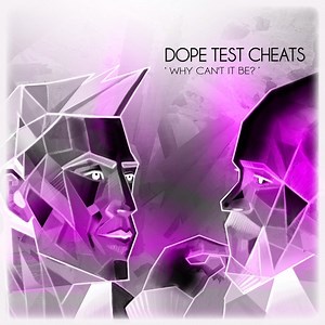 Dope Test Cheats - Why Can't It Be