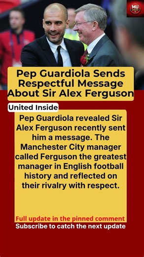 Pep Guardiola Praises Sir Alex Ferguson After Receiving Message