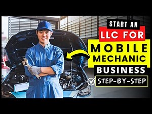 LLC for Mobile Mechanic Business in 2025 (Step By Step Guide) | How to Start an Auto Repair Business