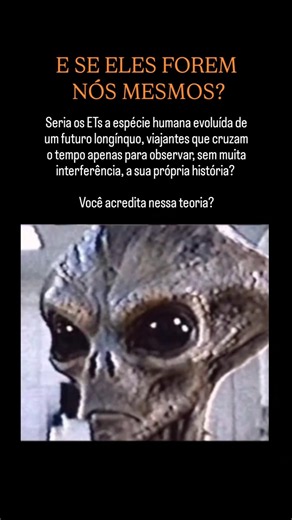 😱👽 ALIENS: ETs seriam SERES HUMANOS EVOLUÍDOS de um FUTURO DISTANTE? Extraterrestres e suas teorias!