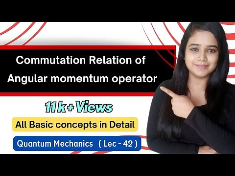 Commutation relation of angular momentum operators. lec-42