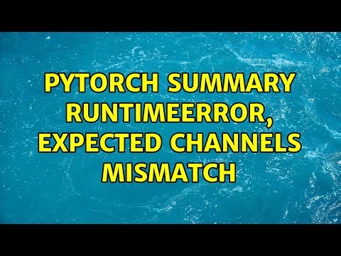 pytorch summary RuntimeError, expected channels mismatch