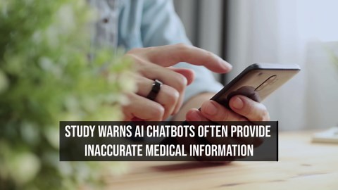 Study warns AI chatbots often provide inaccurate medical information